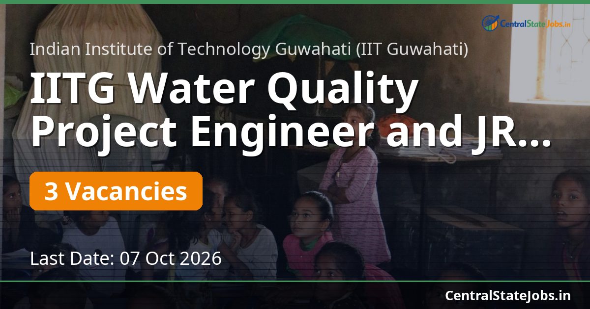IITG Water Quality Project Engineer and JRF Recruitment 2026