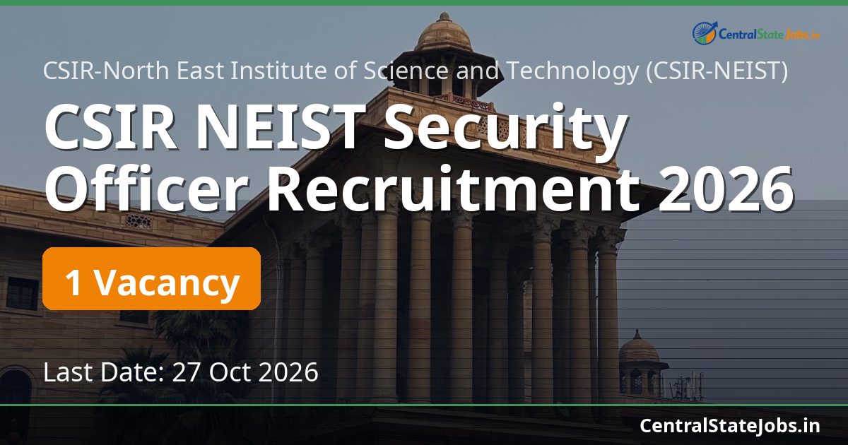 CSIR NEIST Security Officer Recruitment 2026
