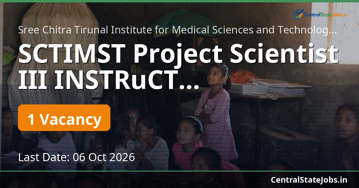 SCTIMST Project Scientist III INSTRuCT Recruitment 2026