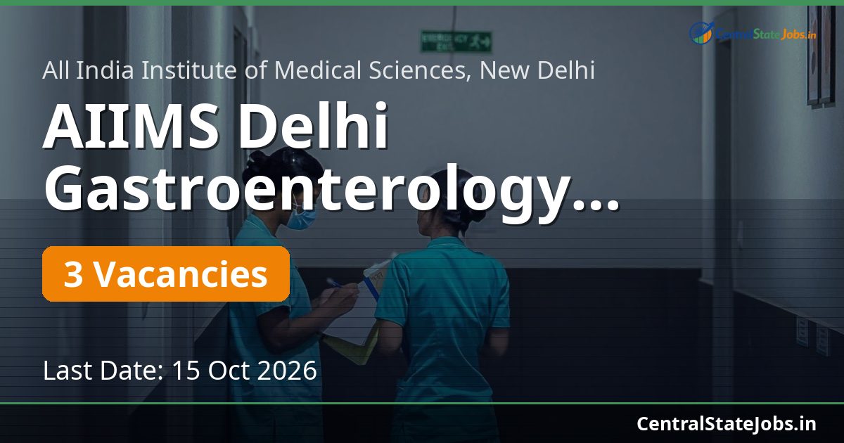 AIIMS Delhi Gastroenterology Multi-Post Recruitment 2026