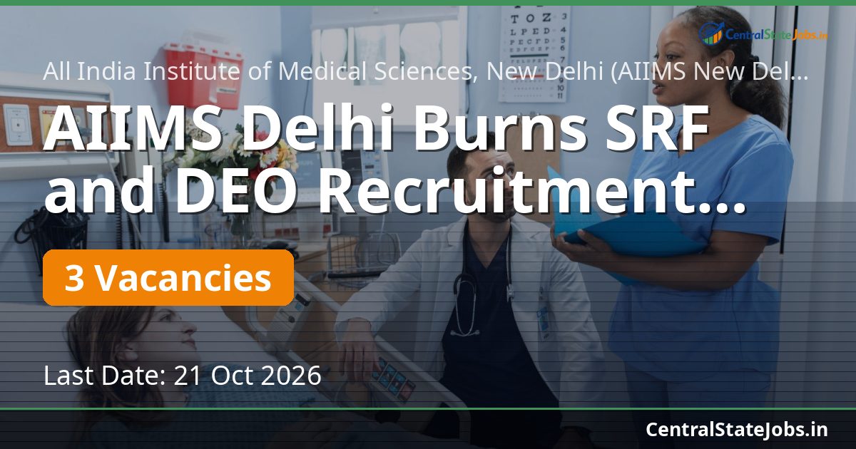 AIIMS Delhi Burns SRF and DEO Recruitment 2026