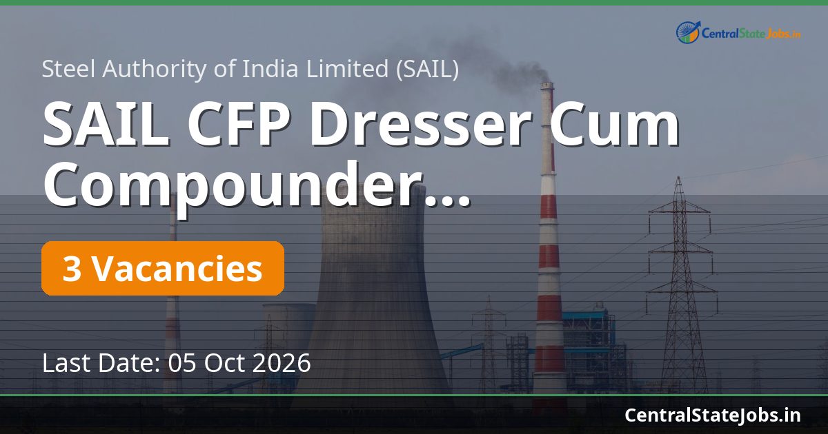 SAIL CFP Dresser Cum Compounder Recruitment 2026