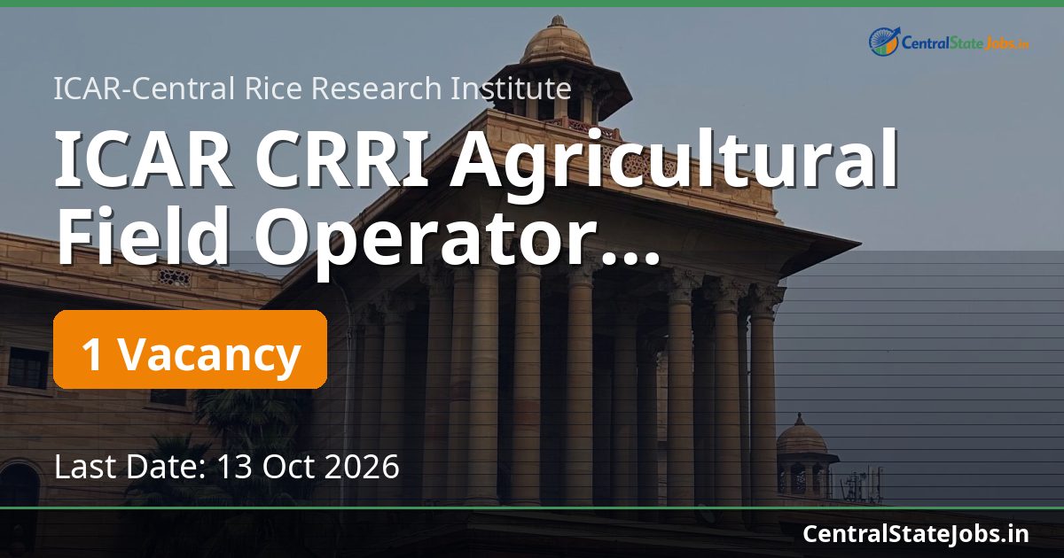 ICAR CRRI Agricultural Field Operator Recruitment 2026