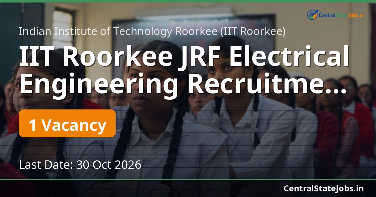 IIT Roorkee JRF Electrical Engineering Recruitment 2026