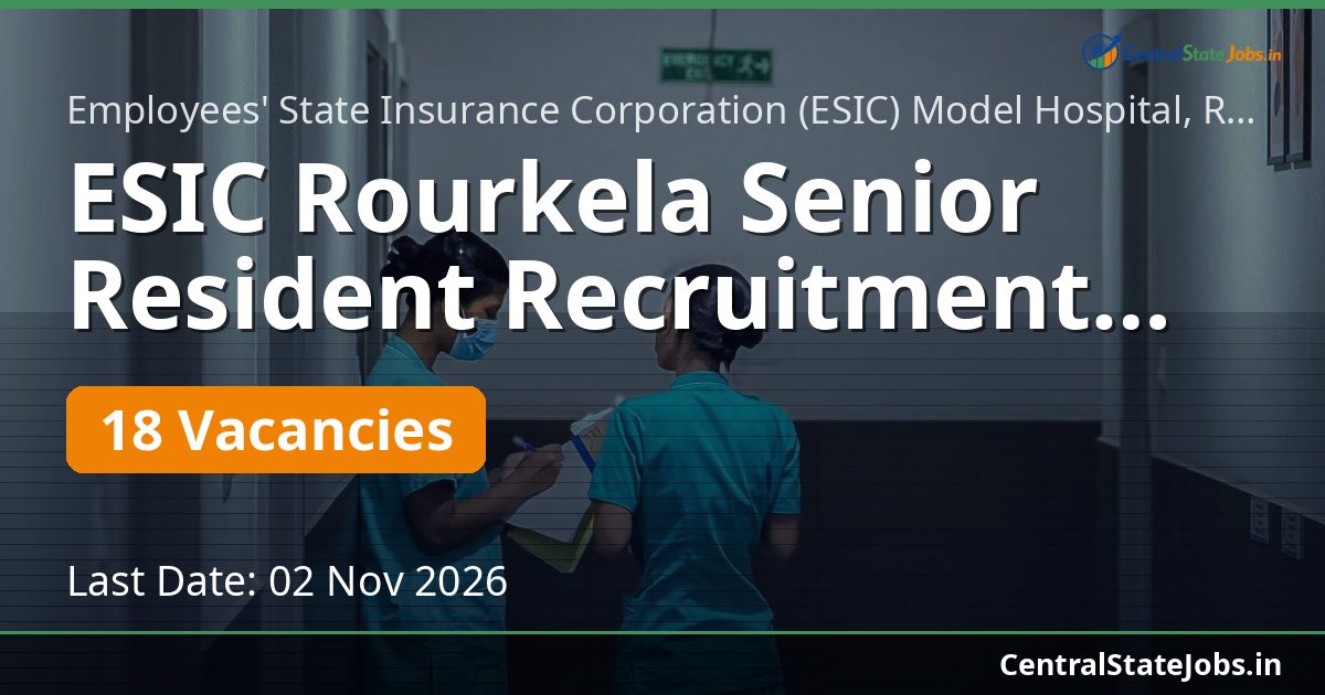 ESIC Rourkela Senior Resident Recruitment 2026