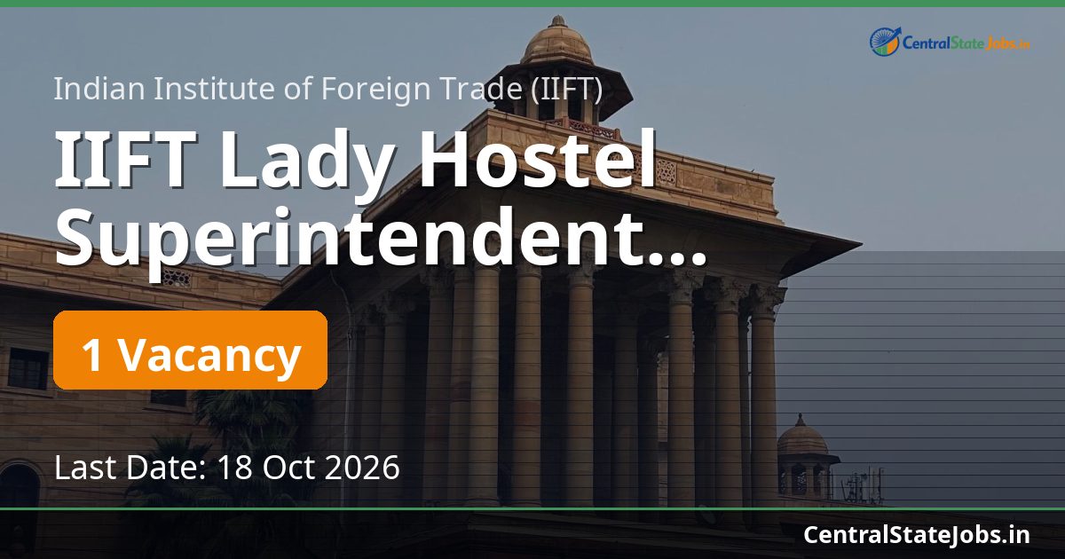 IIFT Lady Hostel Superintendent Recruitment 2026