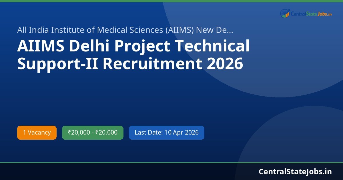 AIIMS Delhi Project Technical Support-II Recruitment 2026