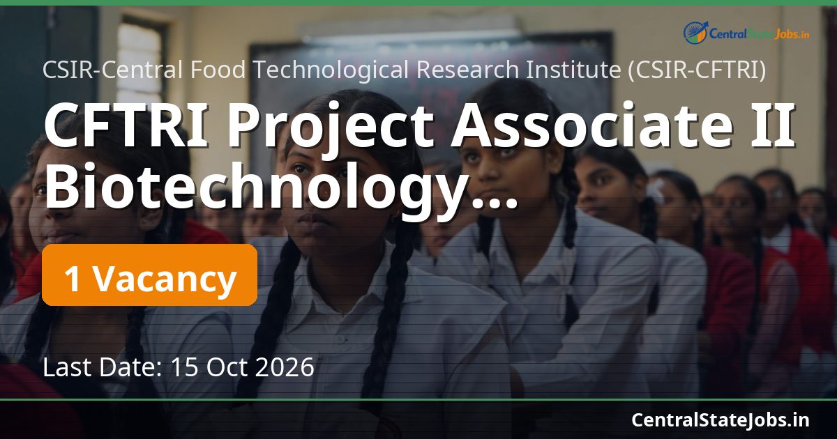 CFTRI Project Associate II Biotechnology Recruitment 2026