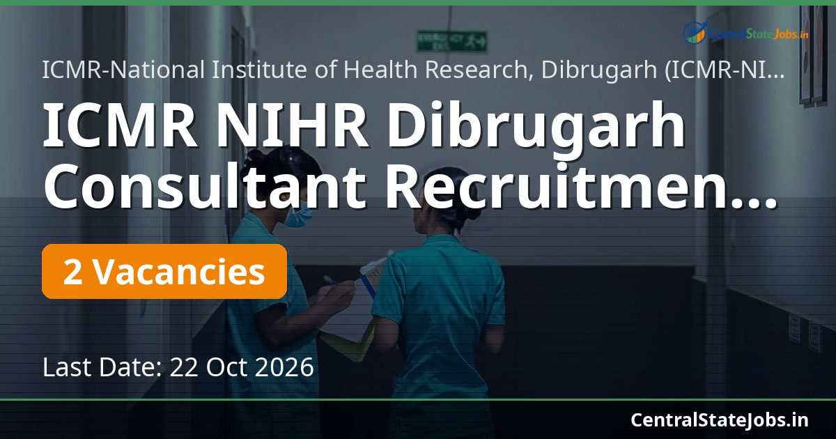 ICMR NIHR Dibrugarh Consultant Recruitment 2026