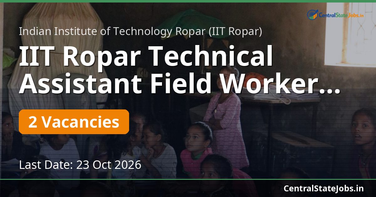 IIT Ropar Technical Assistant Field Worker Recruitment 2026