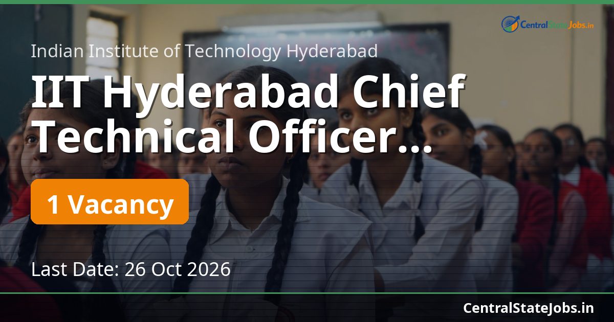 IIT Hyderabad Chief Technical Officer Recruitment 2026