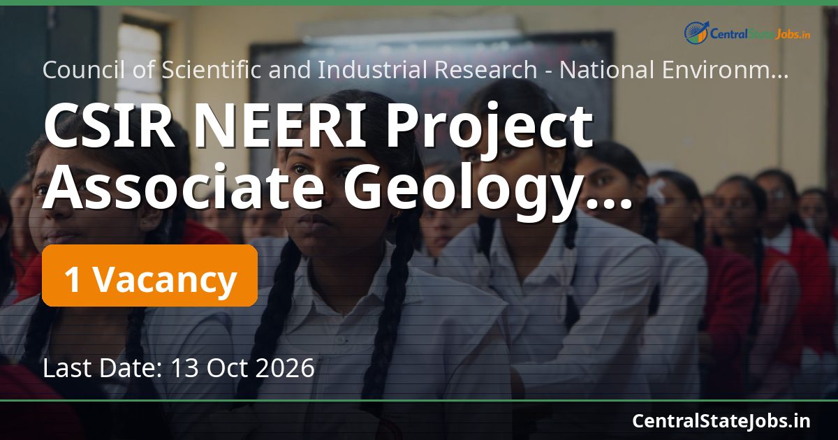 CSIR NEERI Project Associate Geology Recruitment 2026