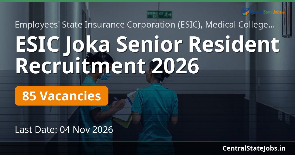 ESIC Joka Senior Resident Recruitment 2026 — 85 Vacancies