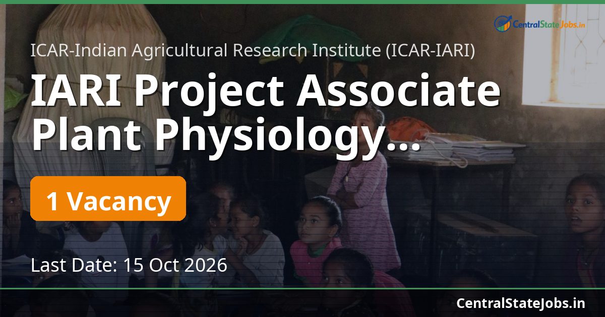IARI Project Associate Plant Physiology Recruitment 2026