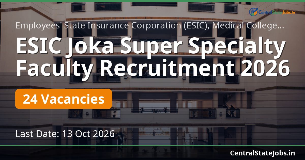 ESIC Joka Super Specialty Faculty Recruitment 2026