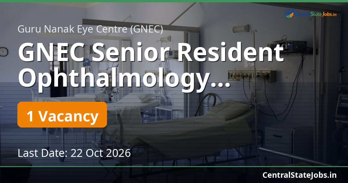 GNEC Senior Resident Ophthalmology Recruitment 2026