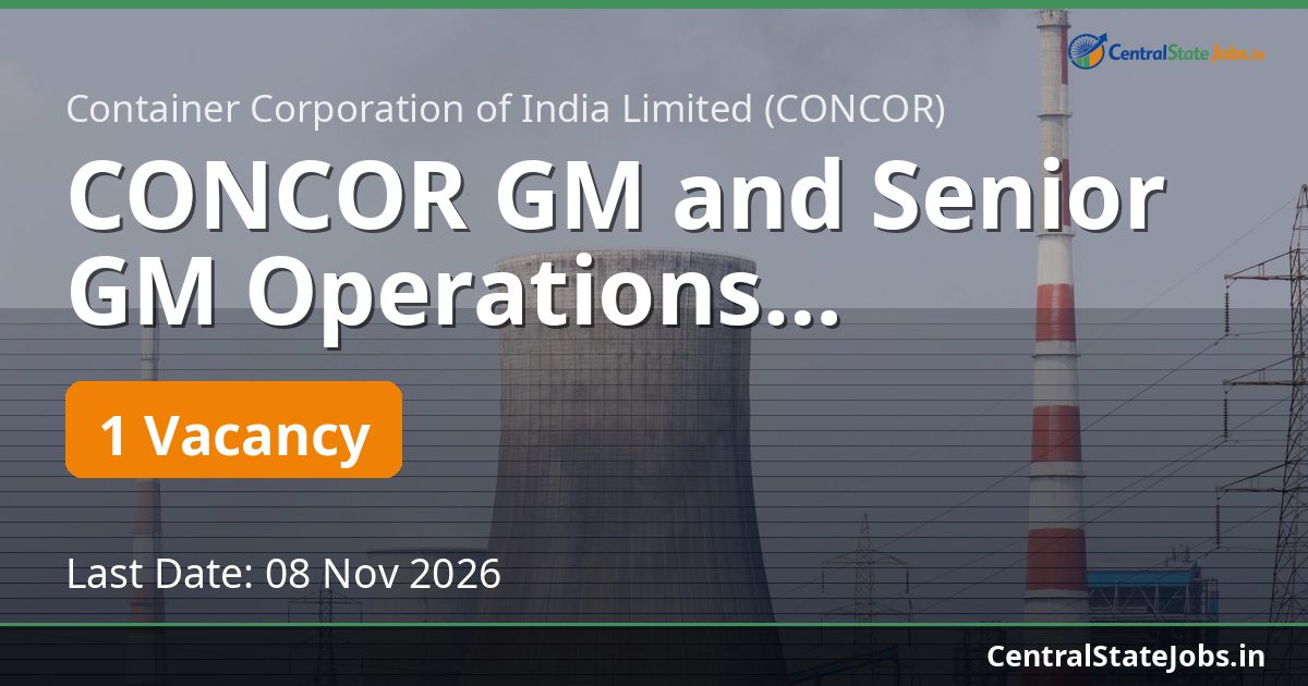CONCOR GM and Senior GM Operations Recruitment 2026