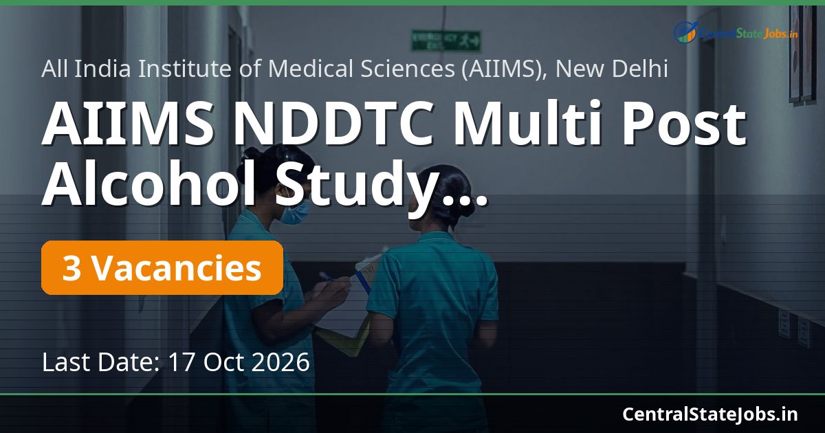 AIIMS NDDTC Multi Post Alcohol Study Recruitment 2026