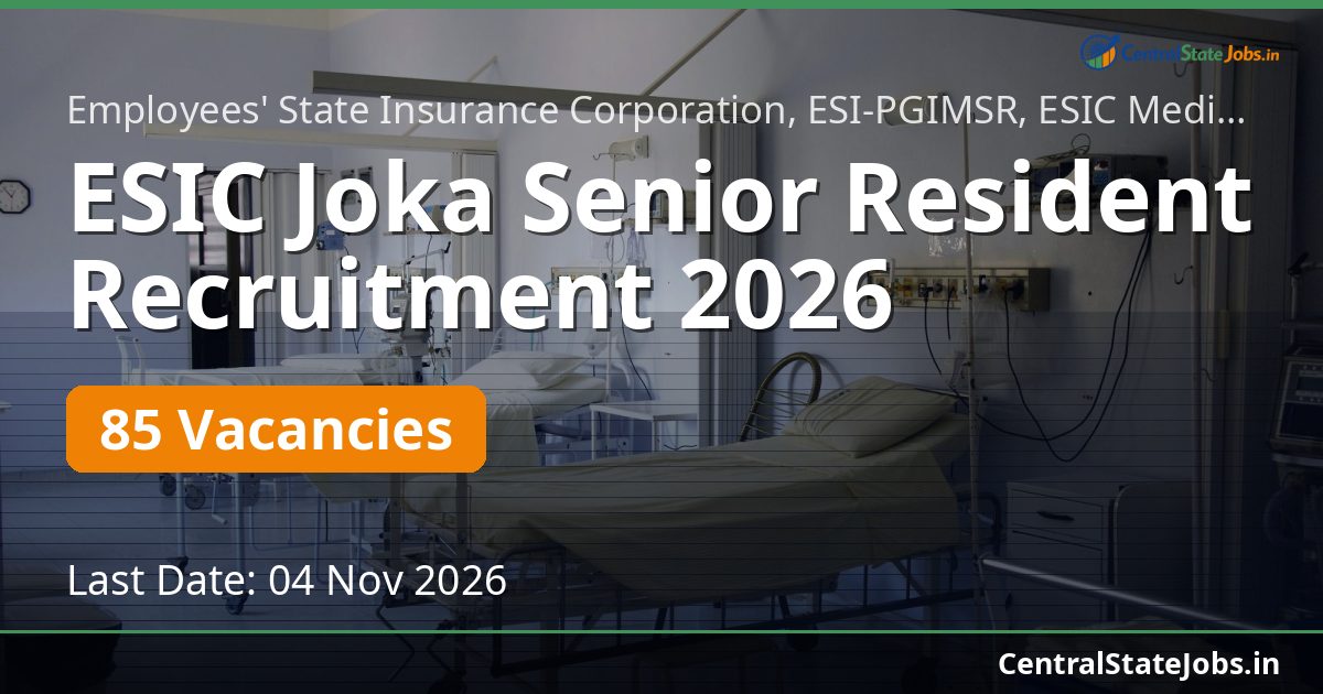 ESIC Joka Senior Resident Recruitment 2026 — 85 Vacancies