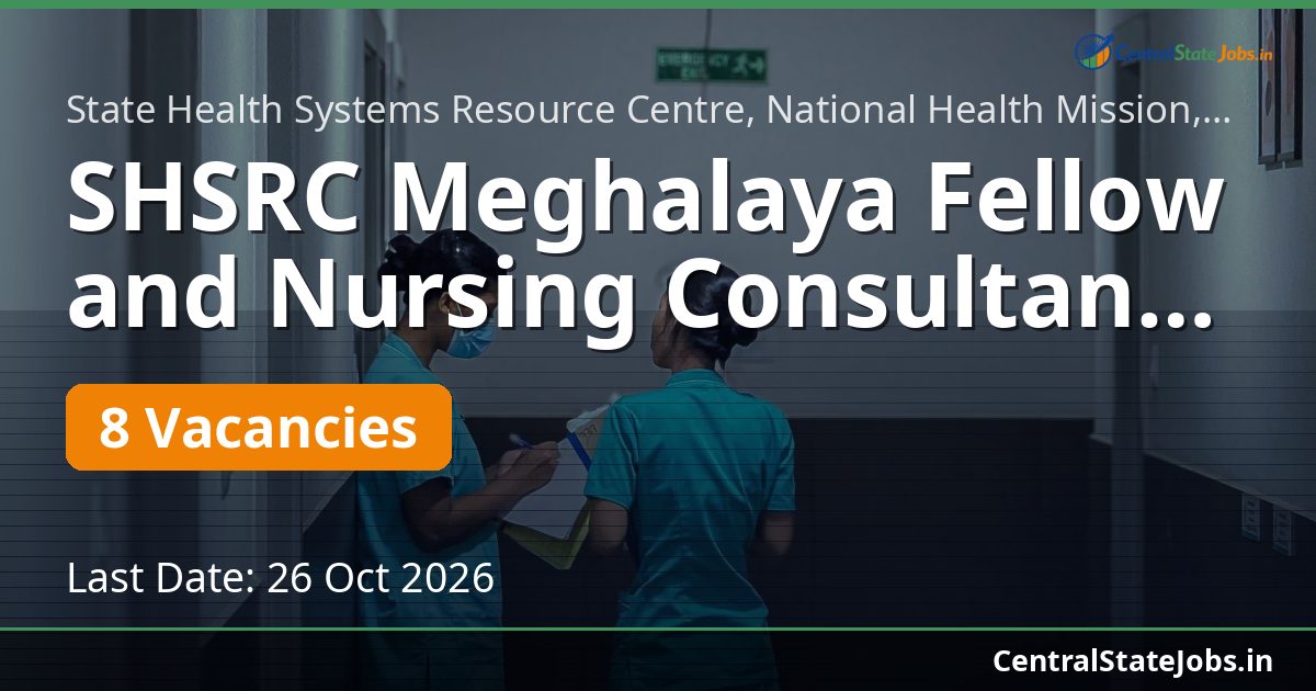 SHSRC Meghalaya Fellow and Nursing Consultant 2026