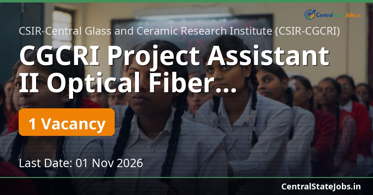 CGCRI Project Assistant II Optical Fiber Recruitment 2026