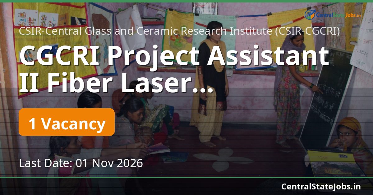 CGCRI Project Assistant II Fiber Laser Recruitment 2026