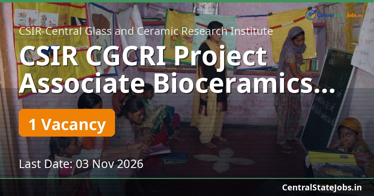 CSIR CGCRI Project Associate Bioceramics Recruitment 2026