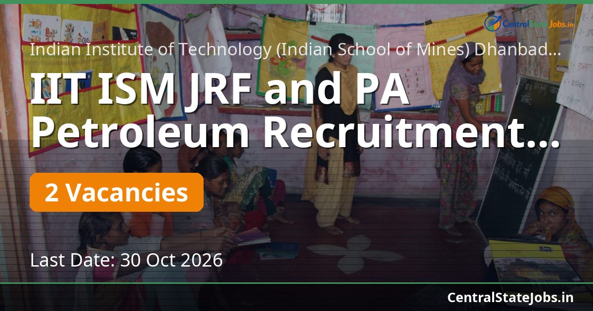 IIT ISM JRF and PA Petroleum Recruitment 2026