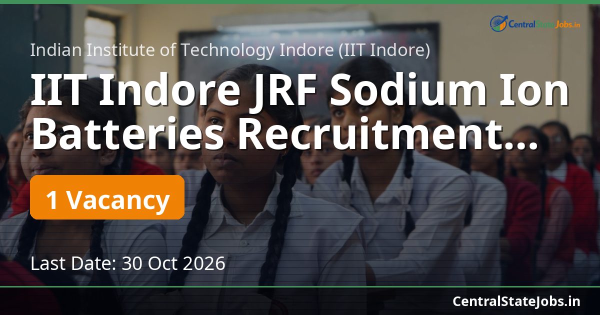 IIT Indore JRF Sodium Ion Batteries Recruitment 2026