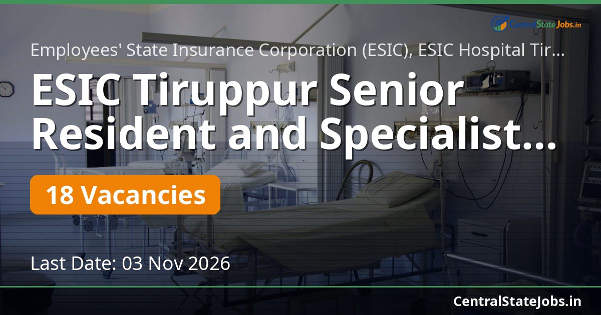 ESIC Tiruppur Senior Resident and Specialist 2026