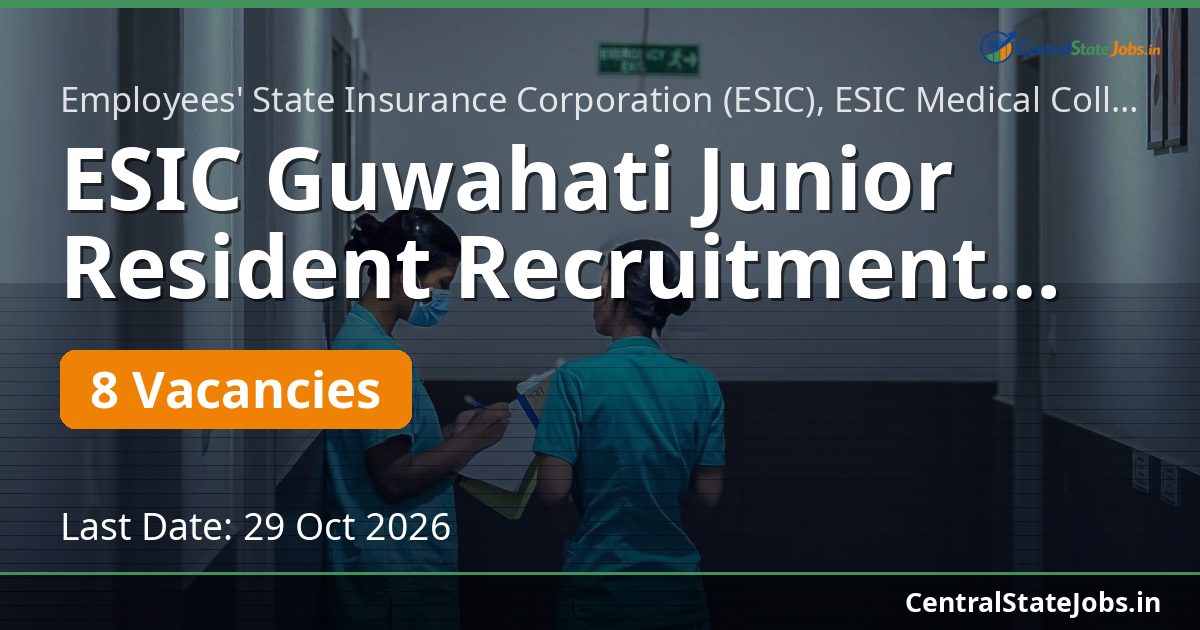 ESIC Guwahati Junior Resident Recruitment 2026