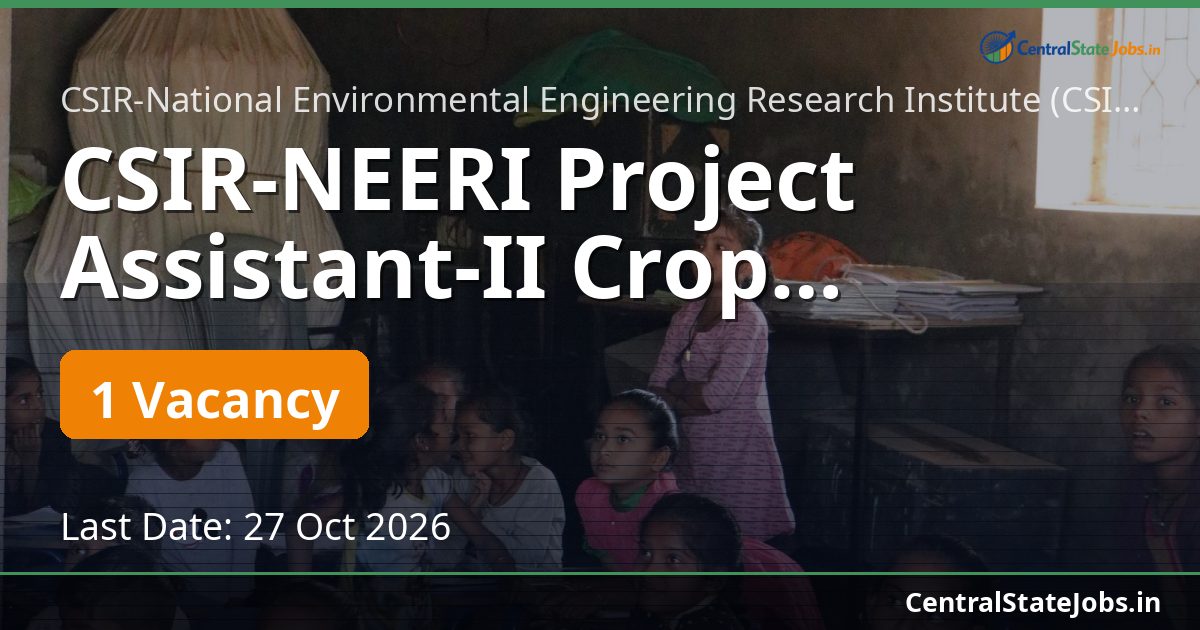 CSIR-NEERI Project Assistant-II Crop Damage Study 2026
