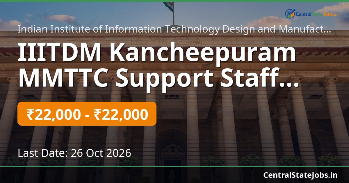 IIITDM Kancheepuram MMTTC Support Staff Recruitment 2026