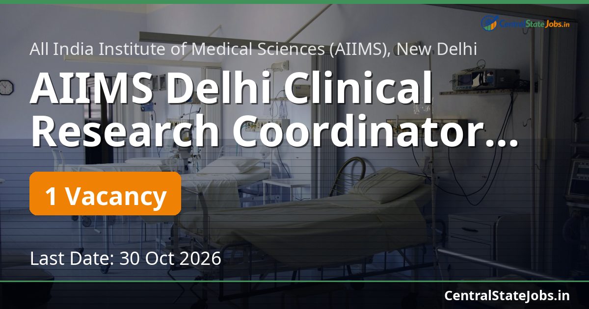 AIIMS Delhi Clinical Research Coordinator Recruitment 2026