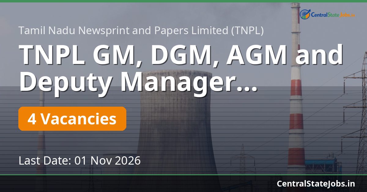 TNPL GM, DGM, AGM and Deputy Manager Recruitment 2026
