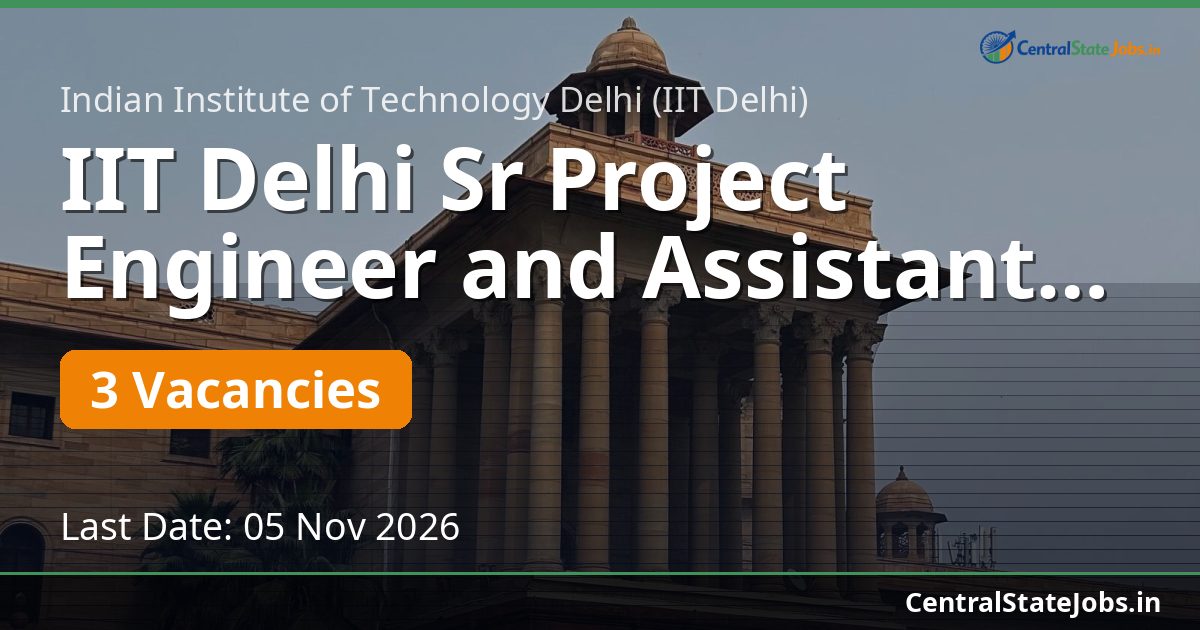 IIT Delhi Sr Project Engineer and Assistant Advt 293/2026
