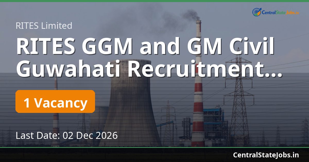 RITES GGM and GM Civil Guwahati Recruitment 2026