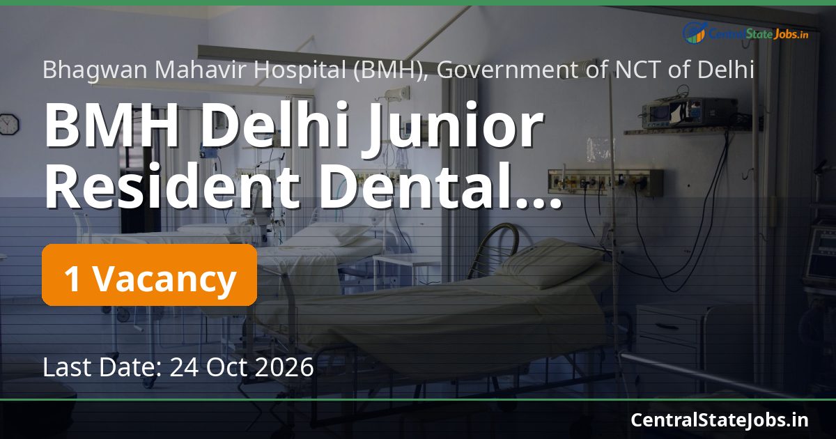 BMH Delhi Junior Resident Dental Recruitment 2026