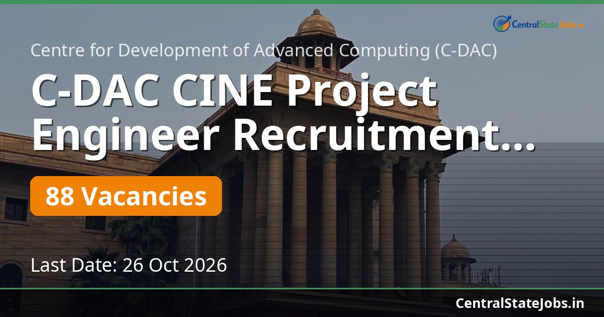 C-DAC CINE Project Engineer Recruitment 2026 — 88 Vacancies