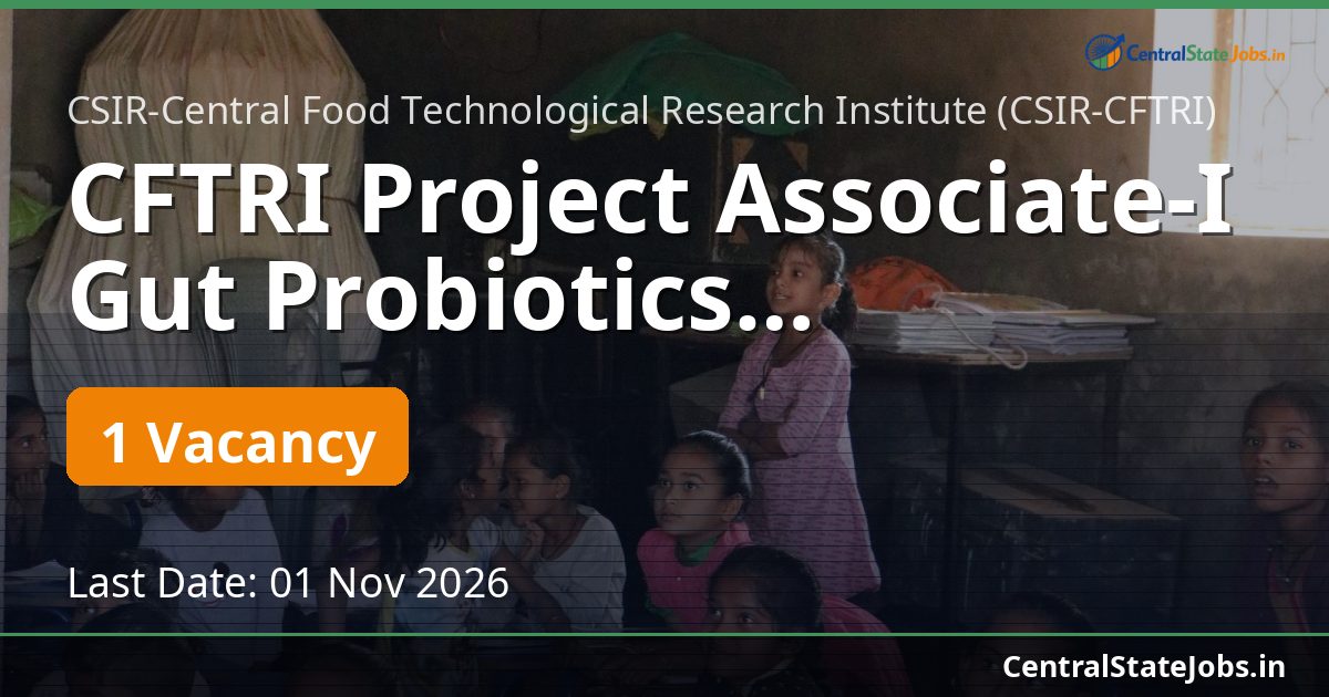 CFTRI Project Associate-I Gut Probiotics Recruitment 2026