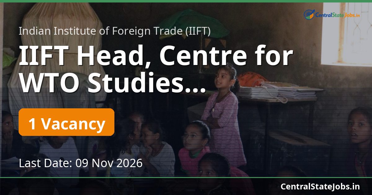 IIFT Head, Centre for WTO Studies Recruitment 2026