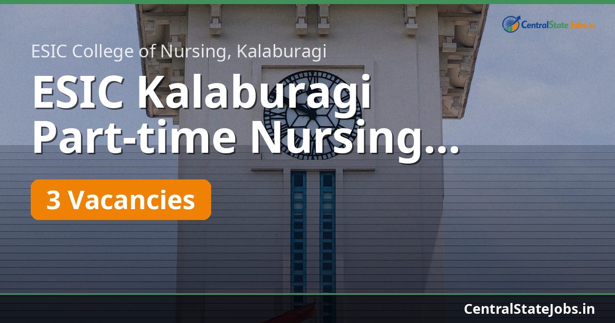 ESIC Kalaburagi Part-time Nursing Faculty Recruitment 2026
