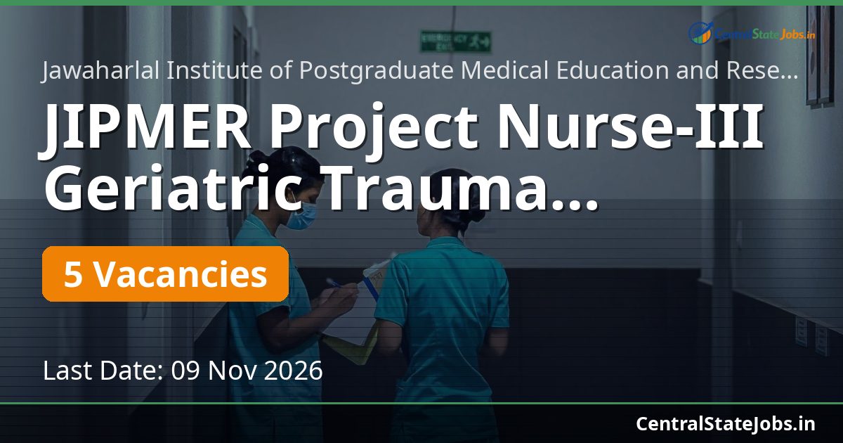 JIPMER Project Nurse-III Geriatric Trauma Recruitment 2026