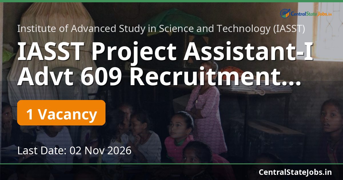 IASST Project Assistant-I Advt 609 Recruitment 2026