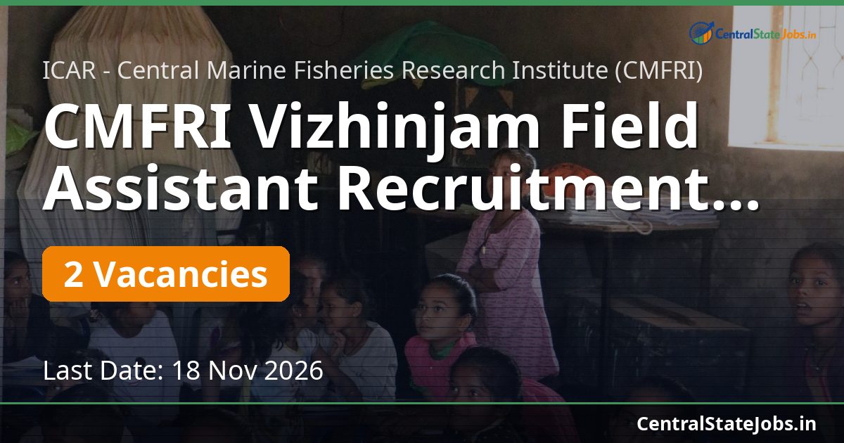 CMFRI Vizhinjam Field Assistant Recruitment 2026