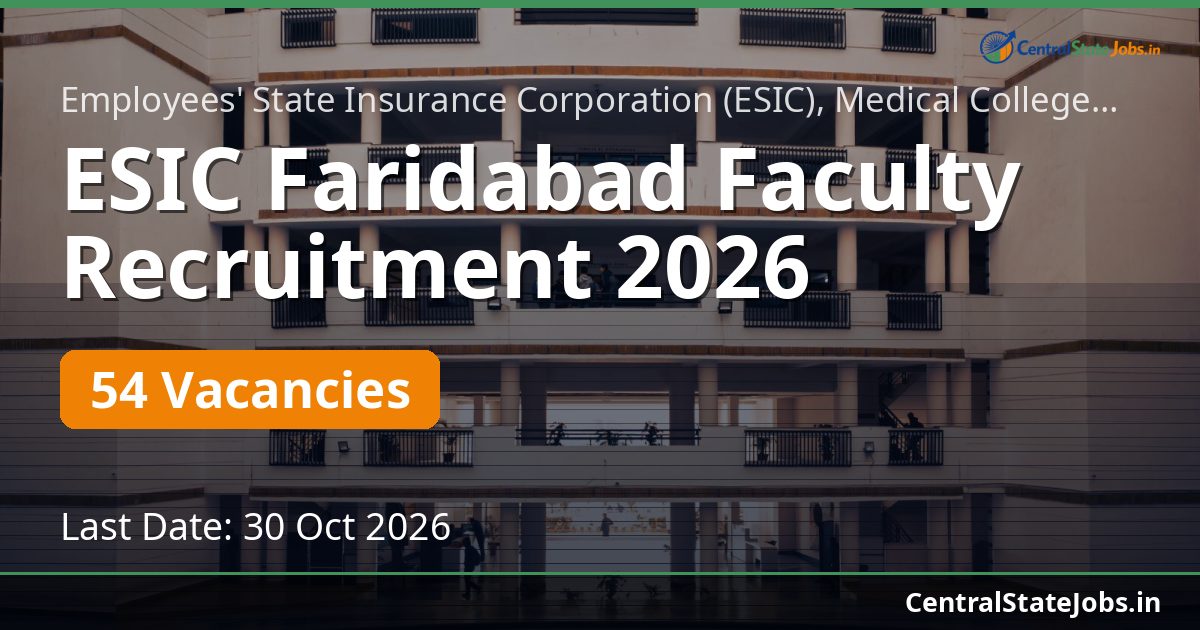 ESIC Faridabad Faculty Recruitment 2026 — 54 Vacancies