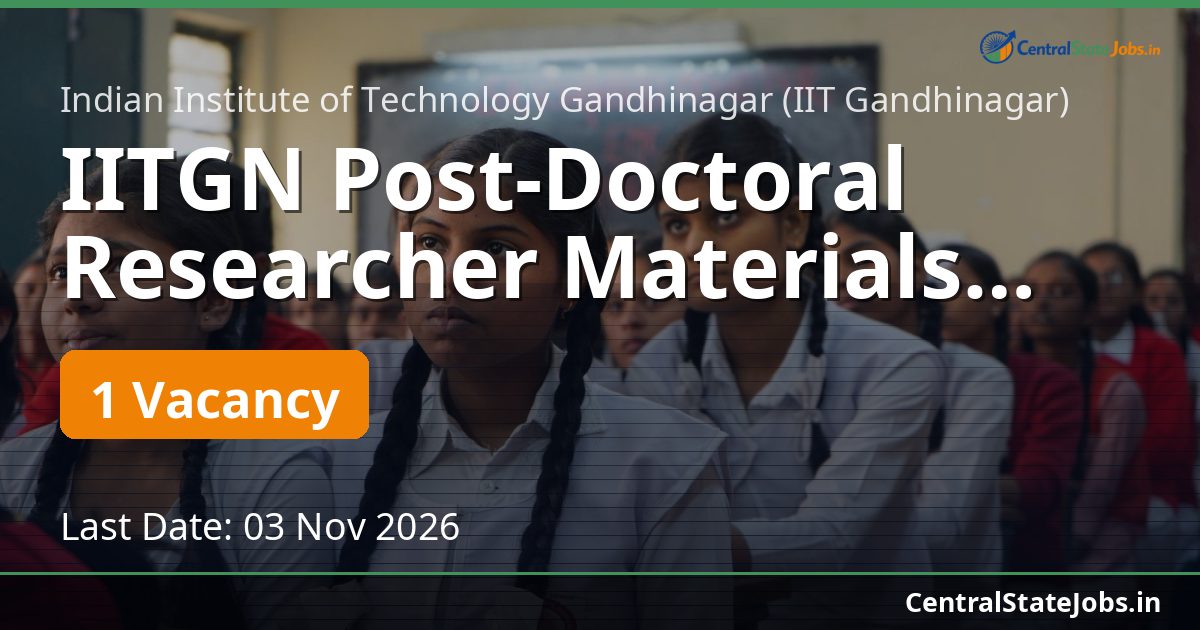 IITGN Post-Doctoral Researcher Materials Engineering 2026