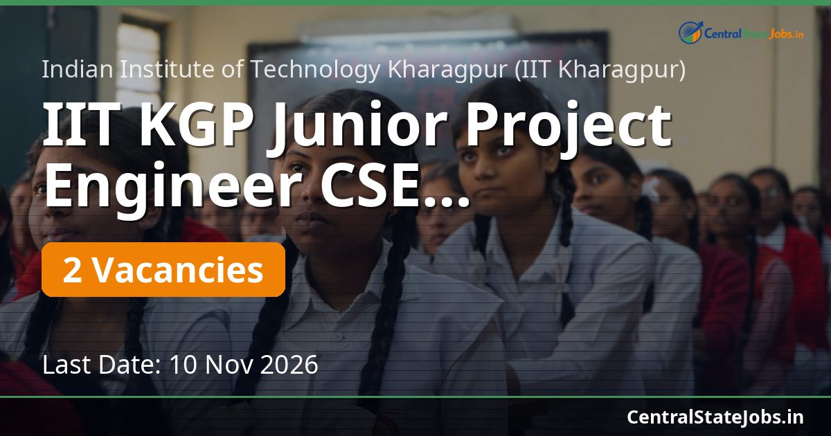 IIT KGP Junior Project Engineer CSE Recruitment 2026