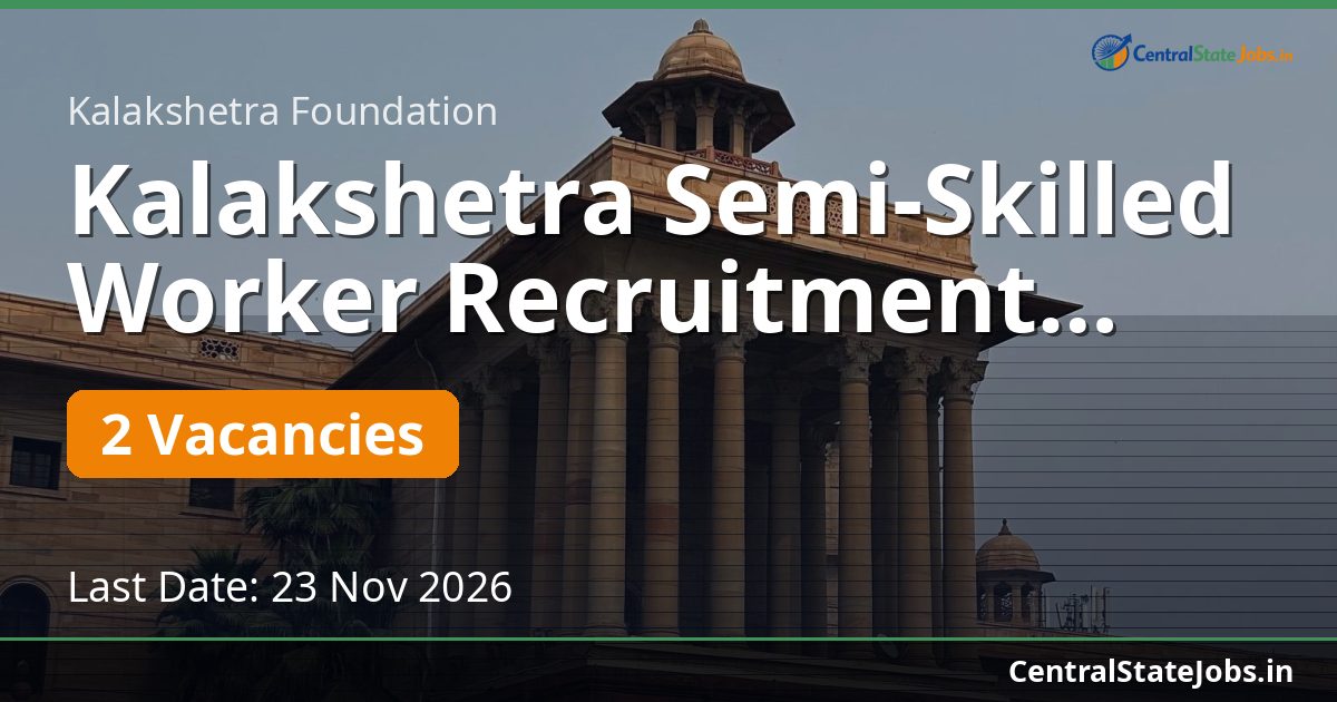 Kalakshetra Semi-Skilled Worker Recruitment 2026