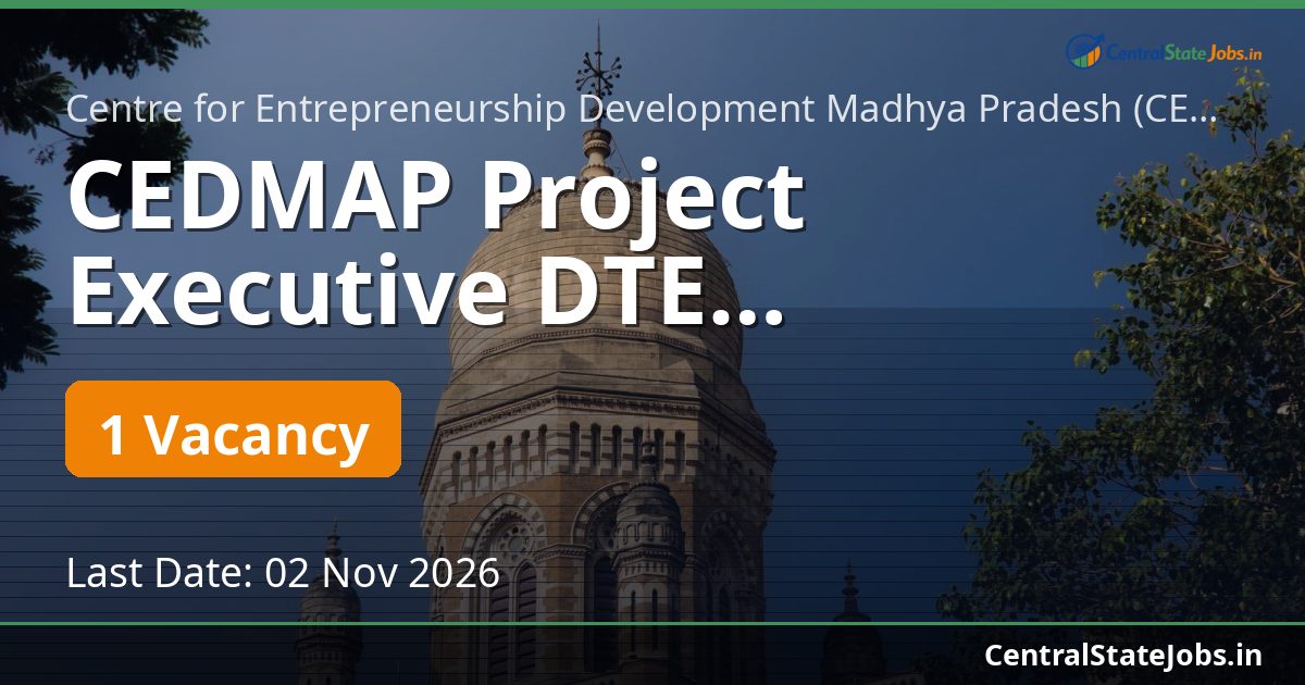CEDMAP प्रोजेक्ट एग्जीक्यूटिव DTE भर्ती 2026